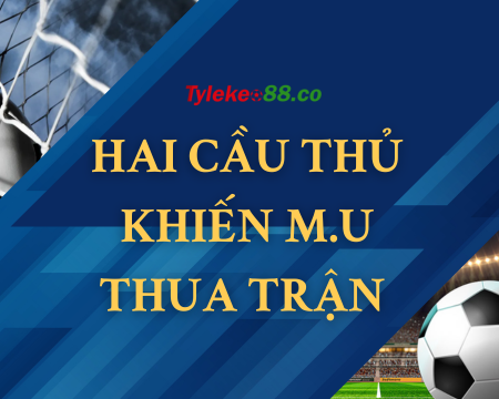 De Gea và Maiguire khiến M.U toàn thua