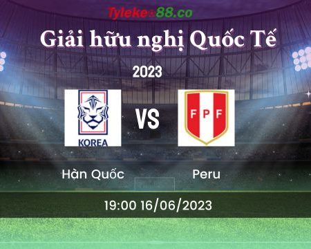 Nhận định Hàn Quốc vs Peru | 19:00 16/06/2023 | Giải hữu nghị Quốc Tế