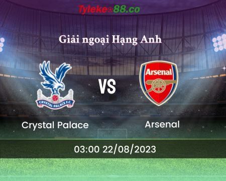 Nhận định Crystal Palace vs Arsenal – 03:00 22/08/2023 – Giải ngoại Hạng Anh
