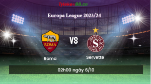 Nhận định bóng đá Roma vs Servette
