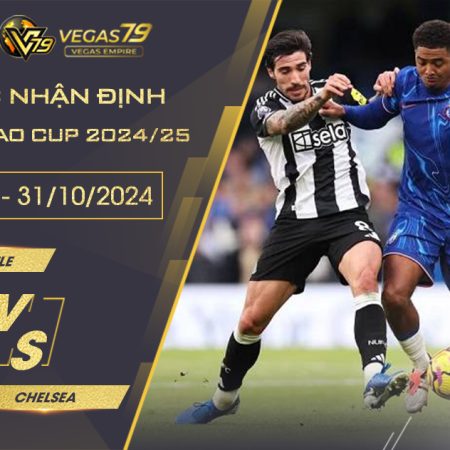 Nhận định Newcastle vs Chelsea, 2h45 ngày 31/10 – Carabao Cup