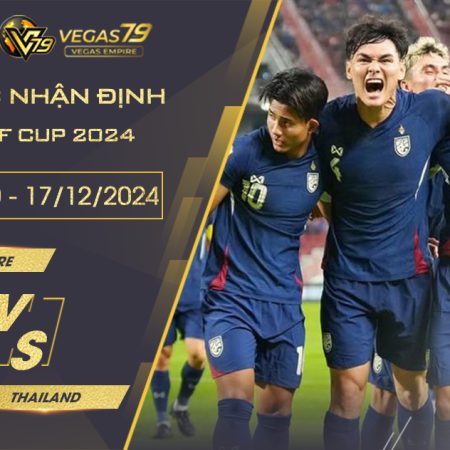 Nhận định Singapore vs Thái Lan, 19h30 ngày 17/12 – AFF Cup