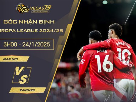 Nhận định Man Utd vs Rangers, 3h ngày 24/1 – Europa League