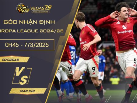 Nhận định Sociedad vs Man Utd, 0h45 ngày 7/3 – Europa League